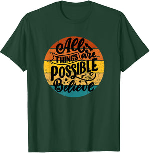 All Things Are Possible If You Believe Inspiring Uplifting T-Shirt - T-Shirt | Forest