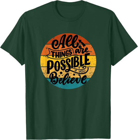 All Things Are Possible If You Believe Inspiring Uplifting T-Shirt - T-Shirt | Forest