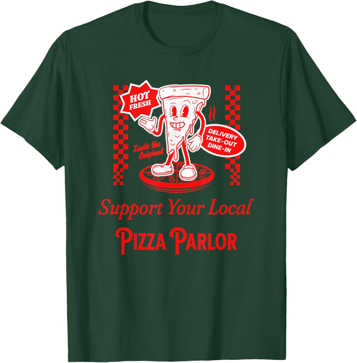 Support Your Local Pizza Parlor Funny Foodie Pizzeria Food T-Shirt - T-Shirt | Forest
