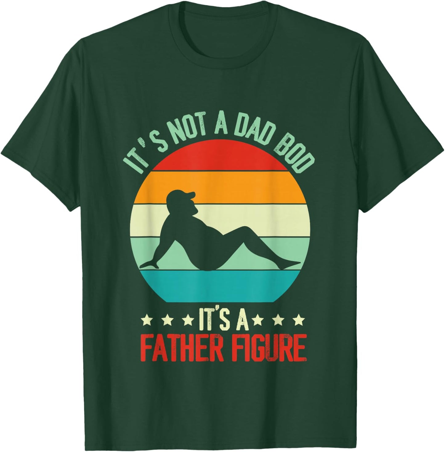 Funny Retro Vintage It's Not A Dad Bod Its A Father Figure T-Shirt - T-Shirt | Forest