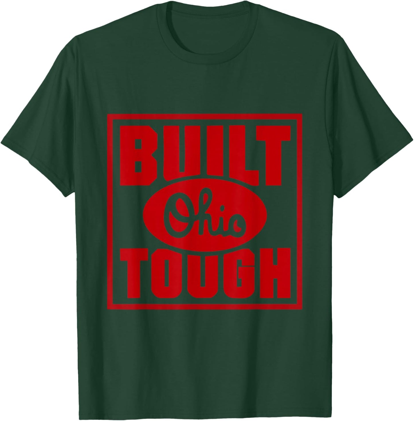 Built Ohio Tough T-Shirt - T-Shirt | Forest