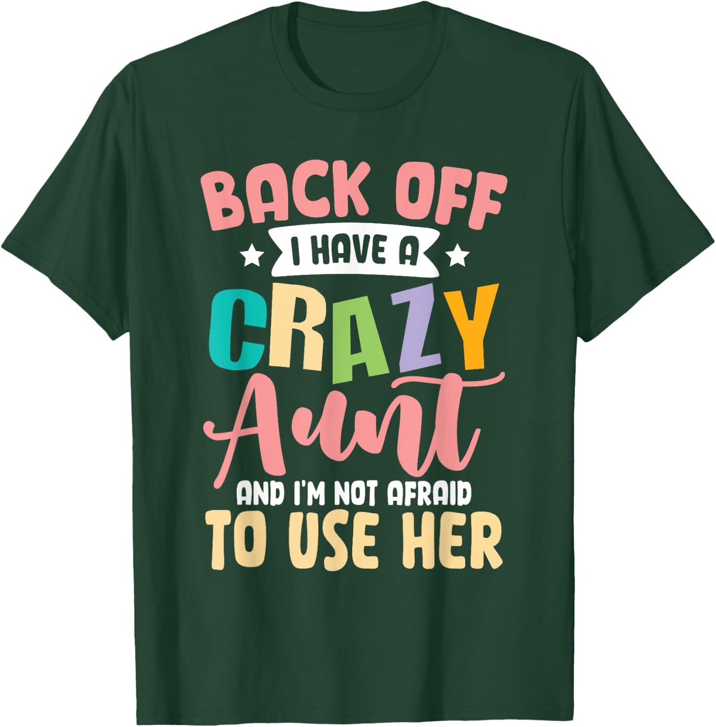 Back Off I Have A Crazy Aunt And I'm Not Afraid To Use Her T-Shirt - T-Shirt | Forest