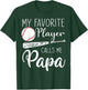My Favorite Baseball Player Calls Me Papa Custom T-Shirt - T-Shirt | Forest