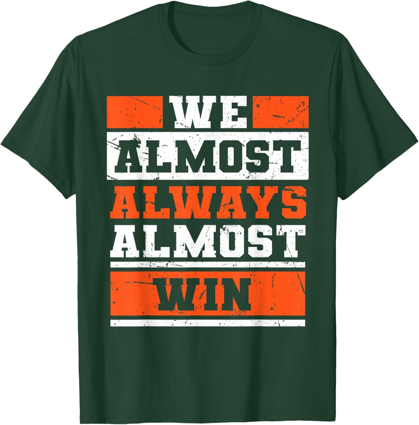 We Almost Always Almost Win Funny Football Fans T-Shirt - T-Shirt | Forest