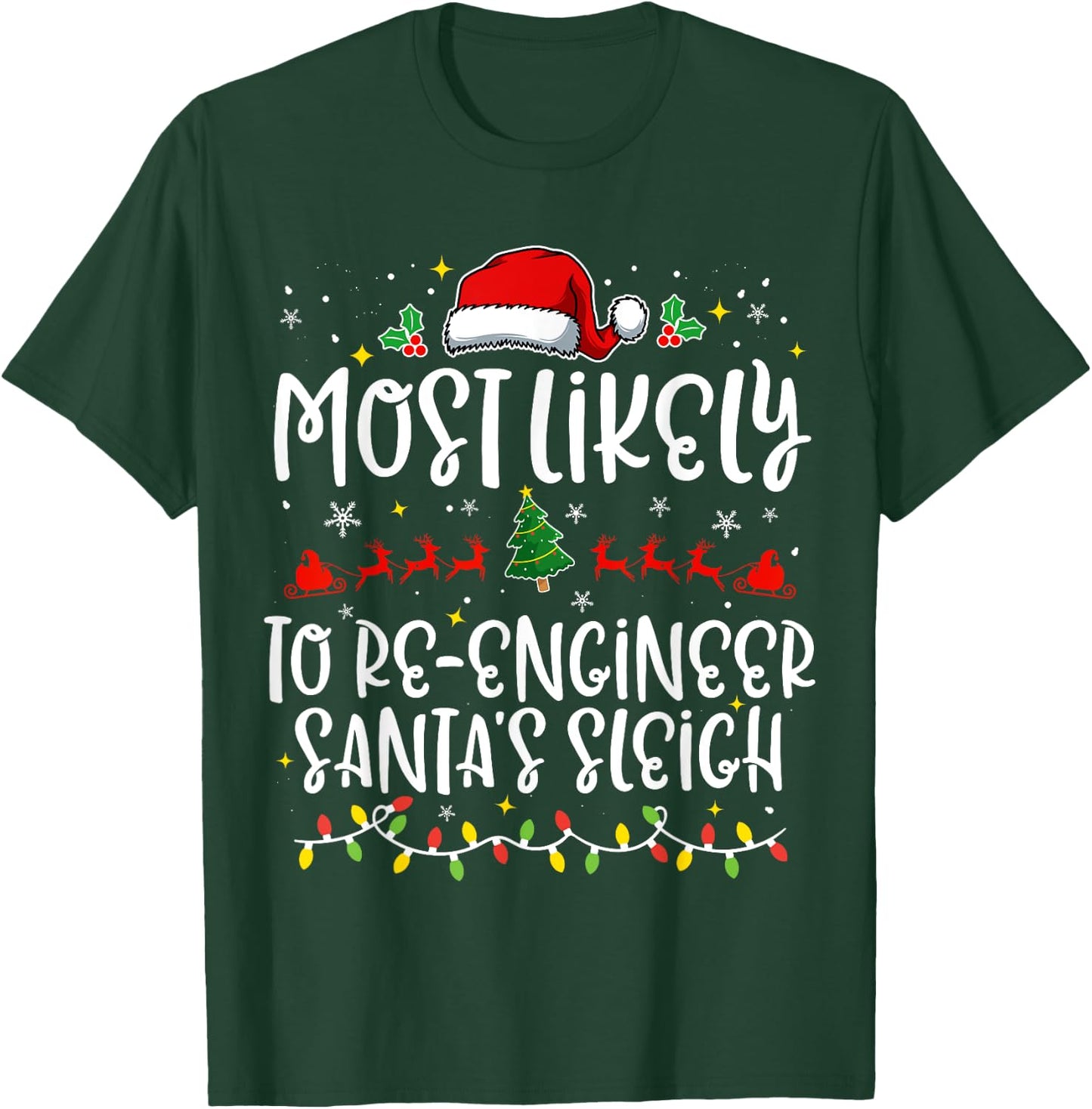 Most Likely to Re Engineer Santa's Sleigh Funny Christmas T-Shirt - T-Shirt | Forest