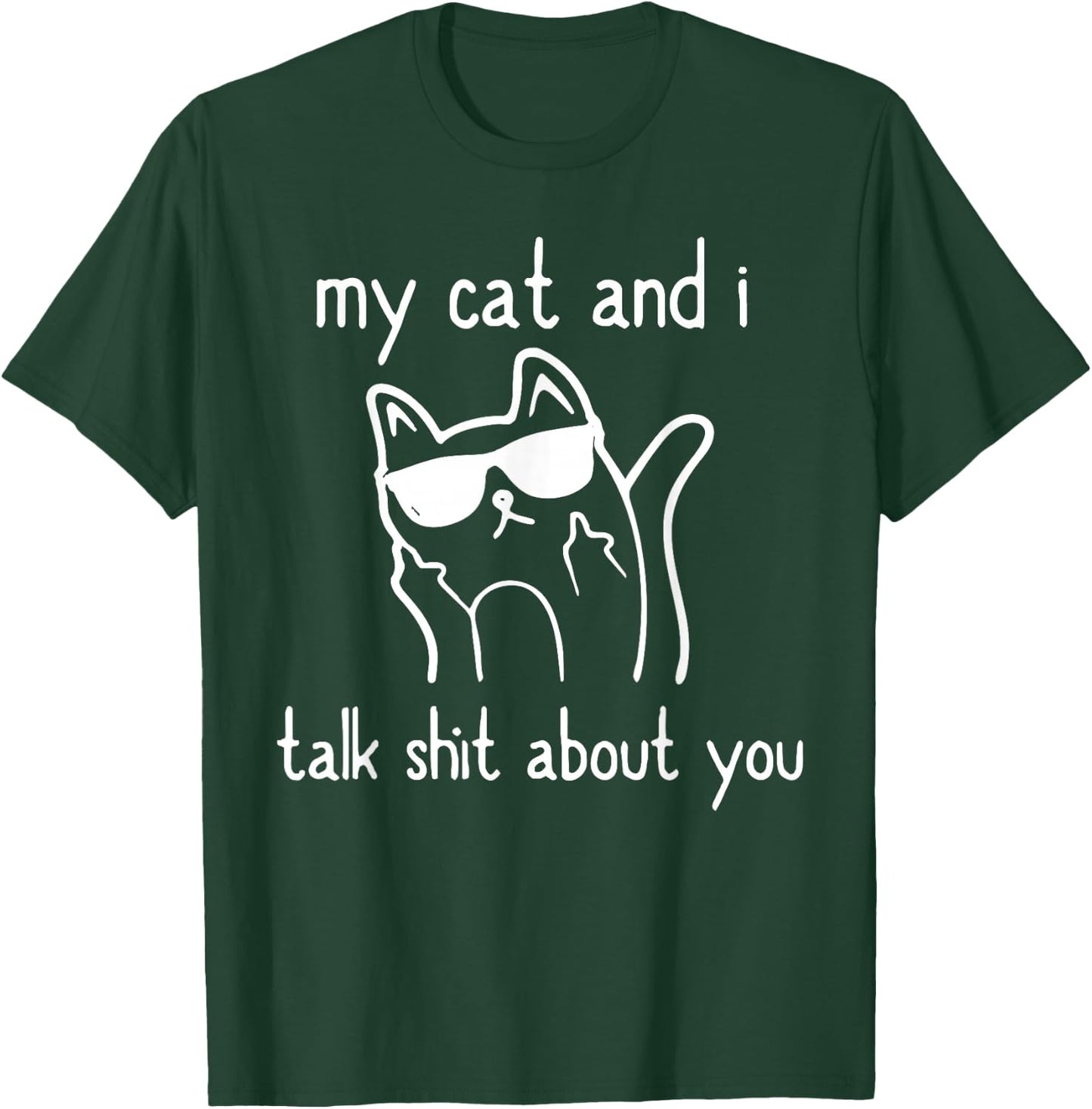Cool Sunglasses Cat Lovers My Cats and I Talk Shit About You T-Shirt - T-Shirt | Forest