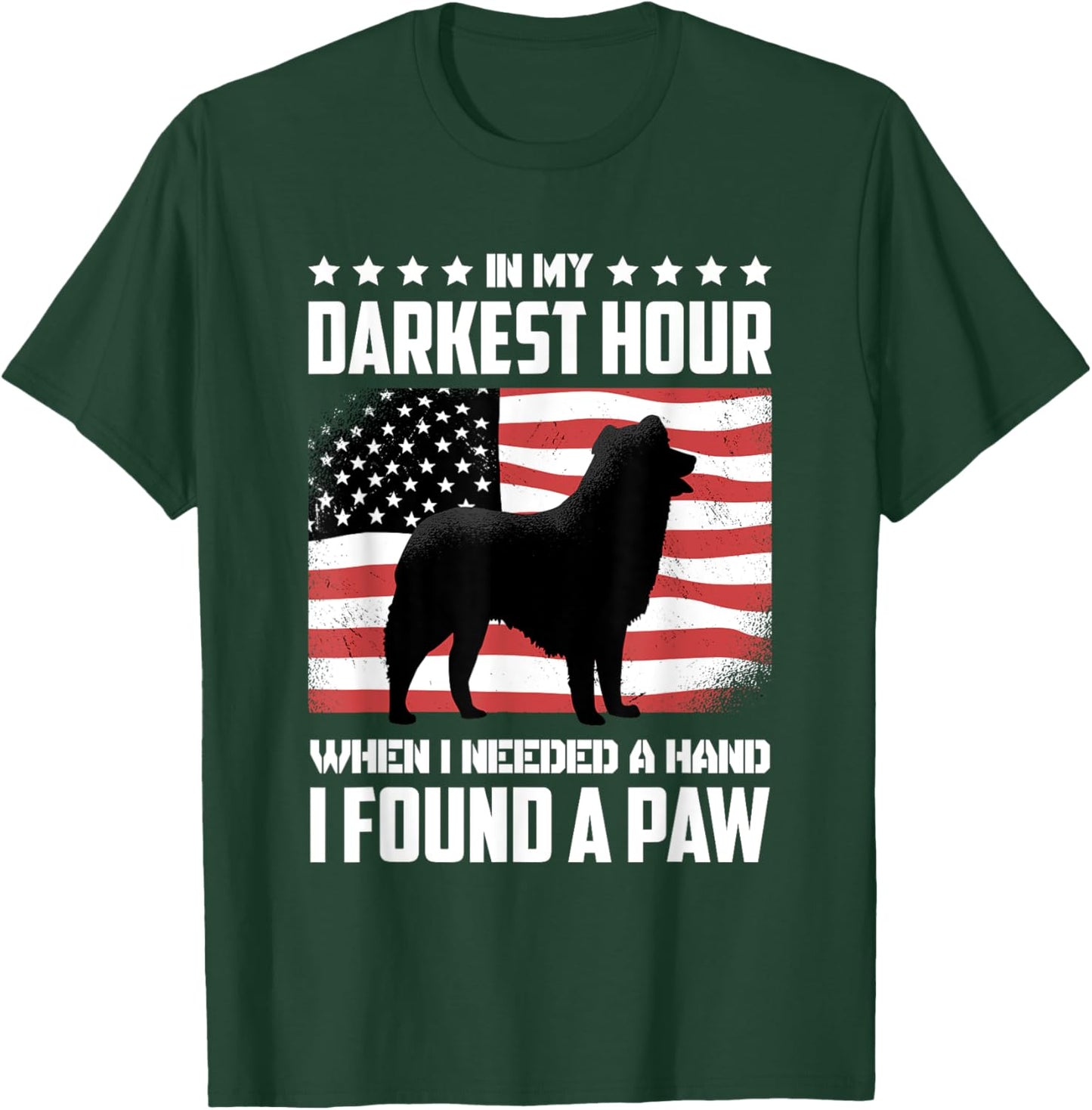 Dog Lover Accessories for Dog Owner In My Darkest Hour When I Needed A Hand I Found A Paw -Adults Black Small T-Shirt - T-Shirt | Forest