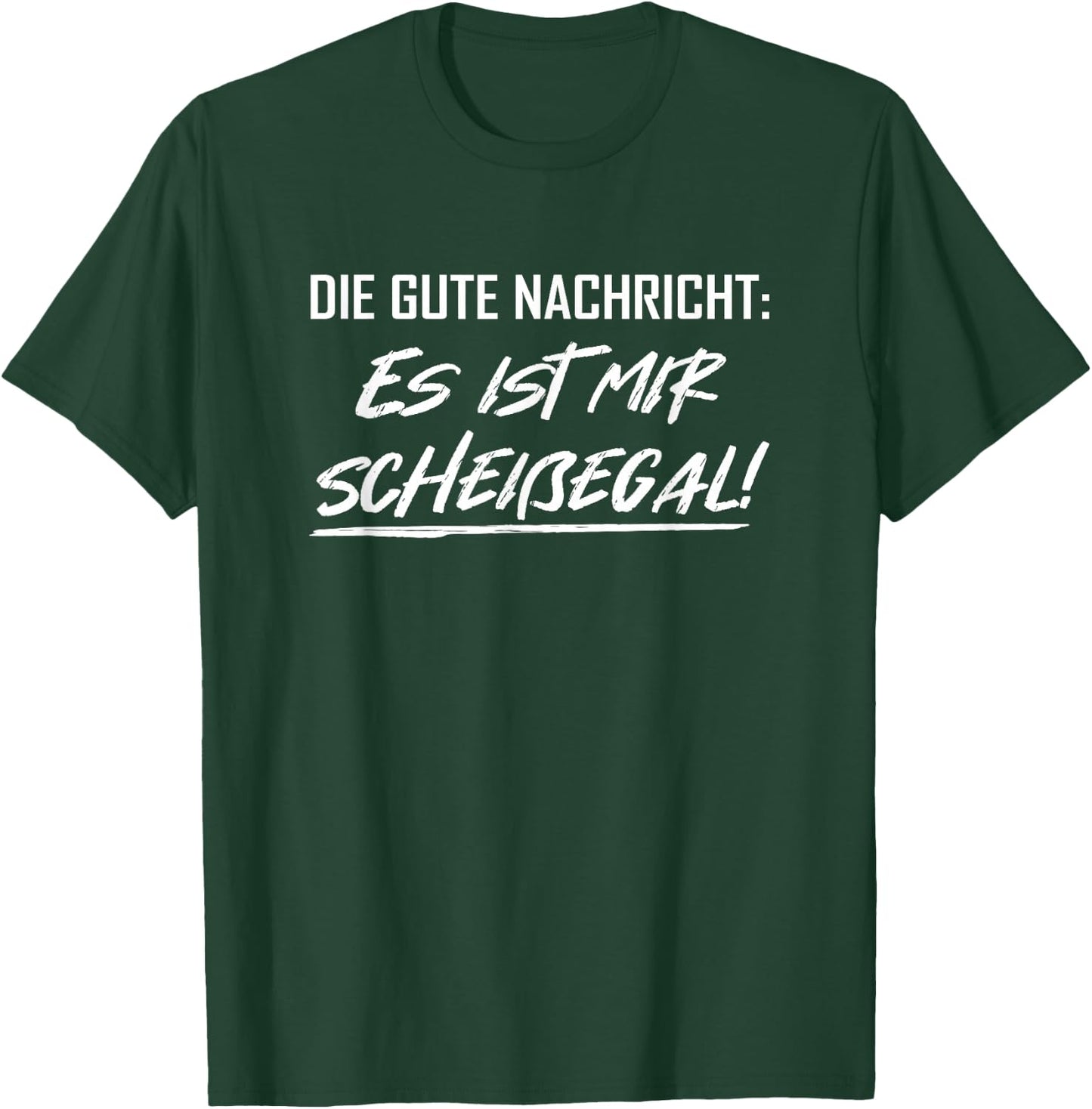 The good news - Es ist mir scheißegal! Statement T-Shirt - T-Shirt | Forest