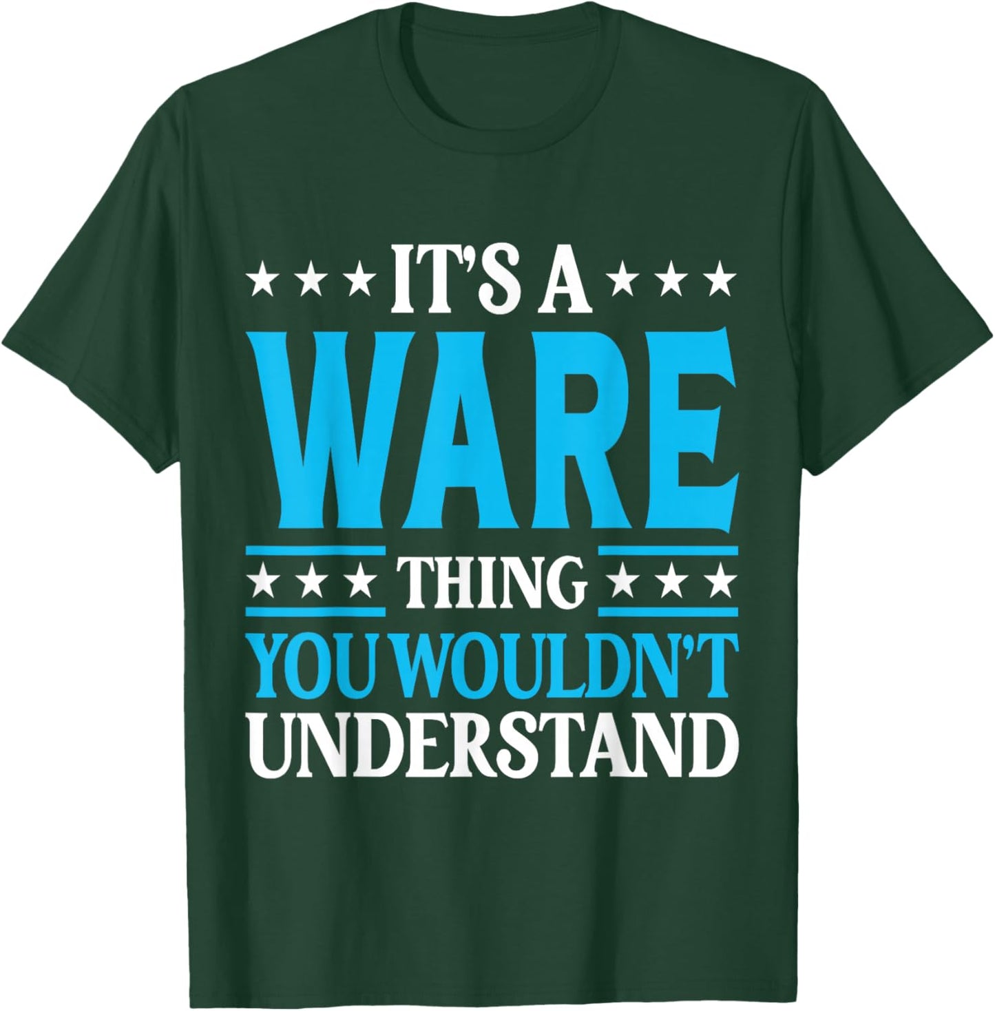 It's A Ware Thing Surname Funny Family Last Name Ware T-Shirt - T-Shirt | Forest