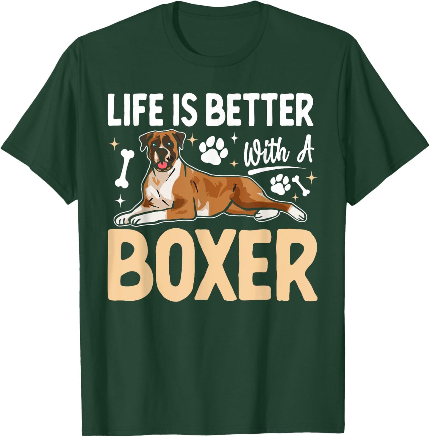Life is Better with a Boxer - Dog Parent Pet Paw Men Women Kids T-Shirt - T-Shirt | Forest