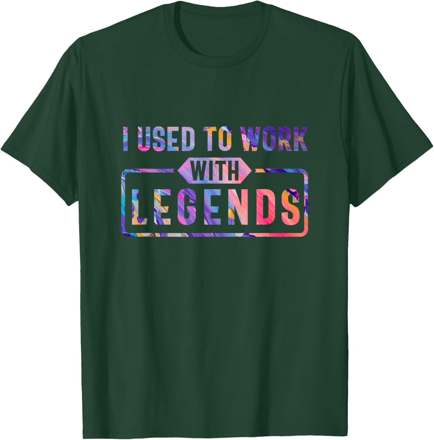 I Used To Work With Legends, for Coworkers Retirement T-Shirt - T-Shirt | Forest