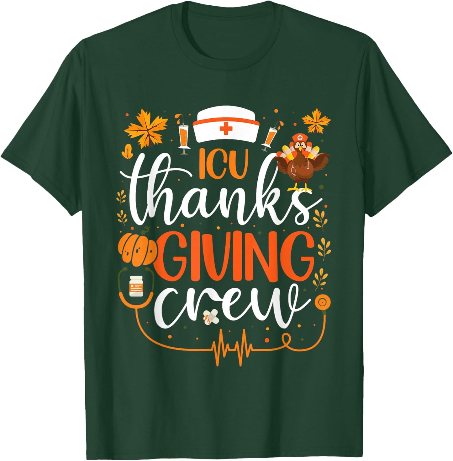 ICU Thanksgiving Nurse Crew Intensive Care Unit Thanksgiving T-Shirt - T-Shirt | Forest