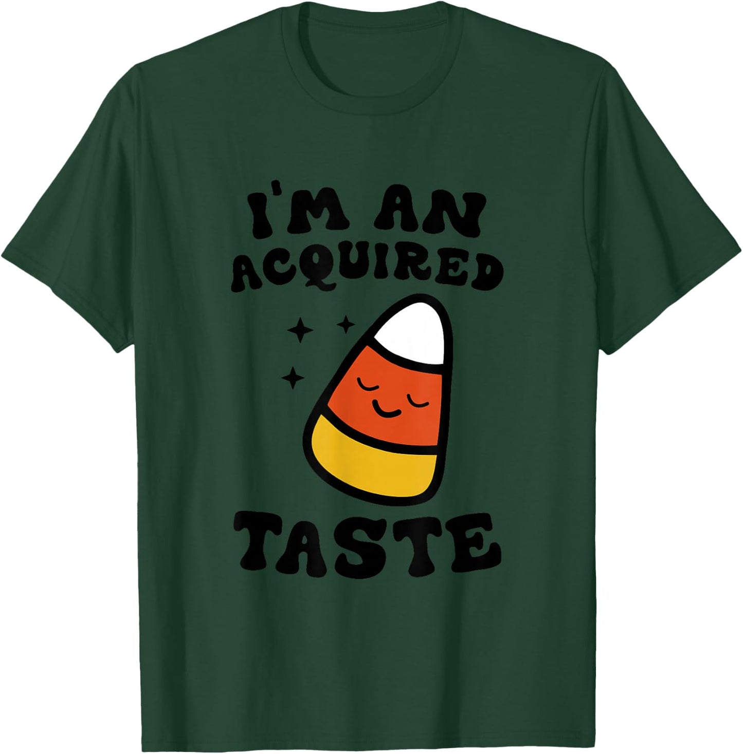 I'm An Acquired Taste Apparel Candy Corn Halloween Day T-Shirt - T-Shirt | Forest
