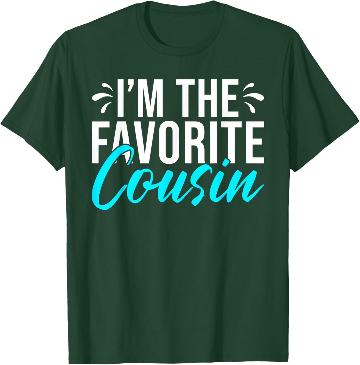 Im the favorite Cousin T-Shirt - T-Shirt | Forest