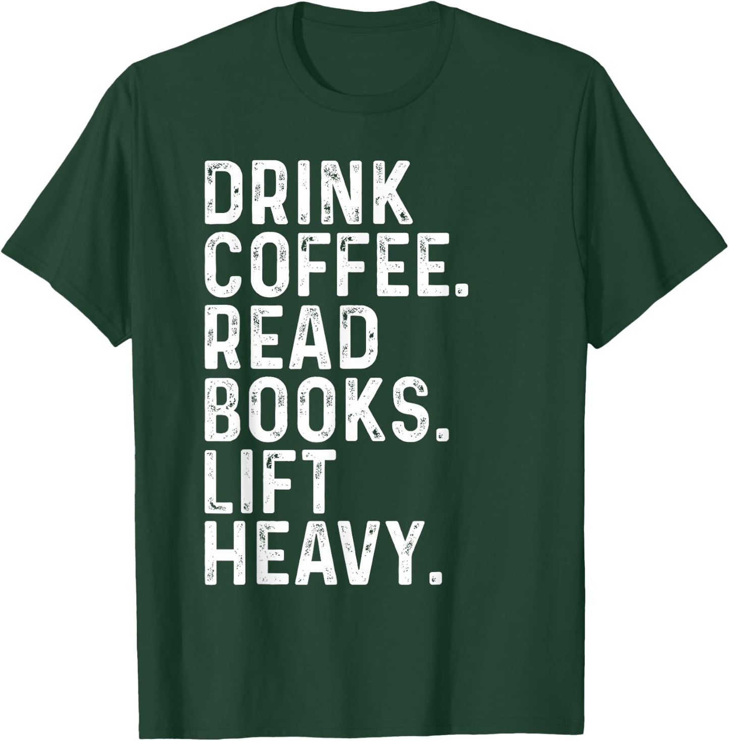 Drink Coffee Read Books Lift Heavy Funny Apparel Vintage T-Shirt - T-Shirt | Forest