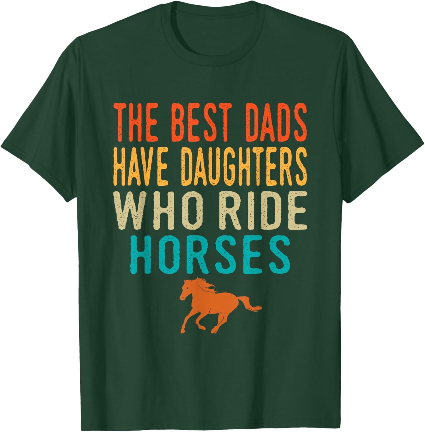 The Best Dads Have Daughters Who Ride Horses - retro vintage T-Shirt - T-Shirt | Forest