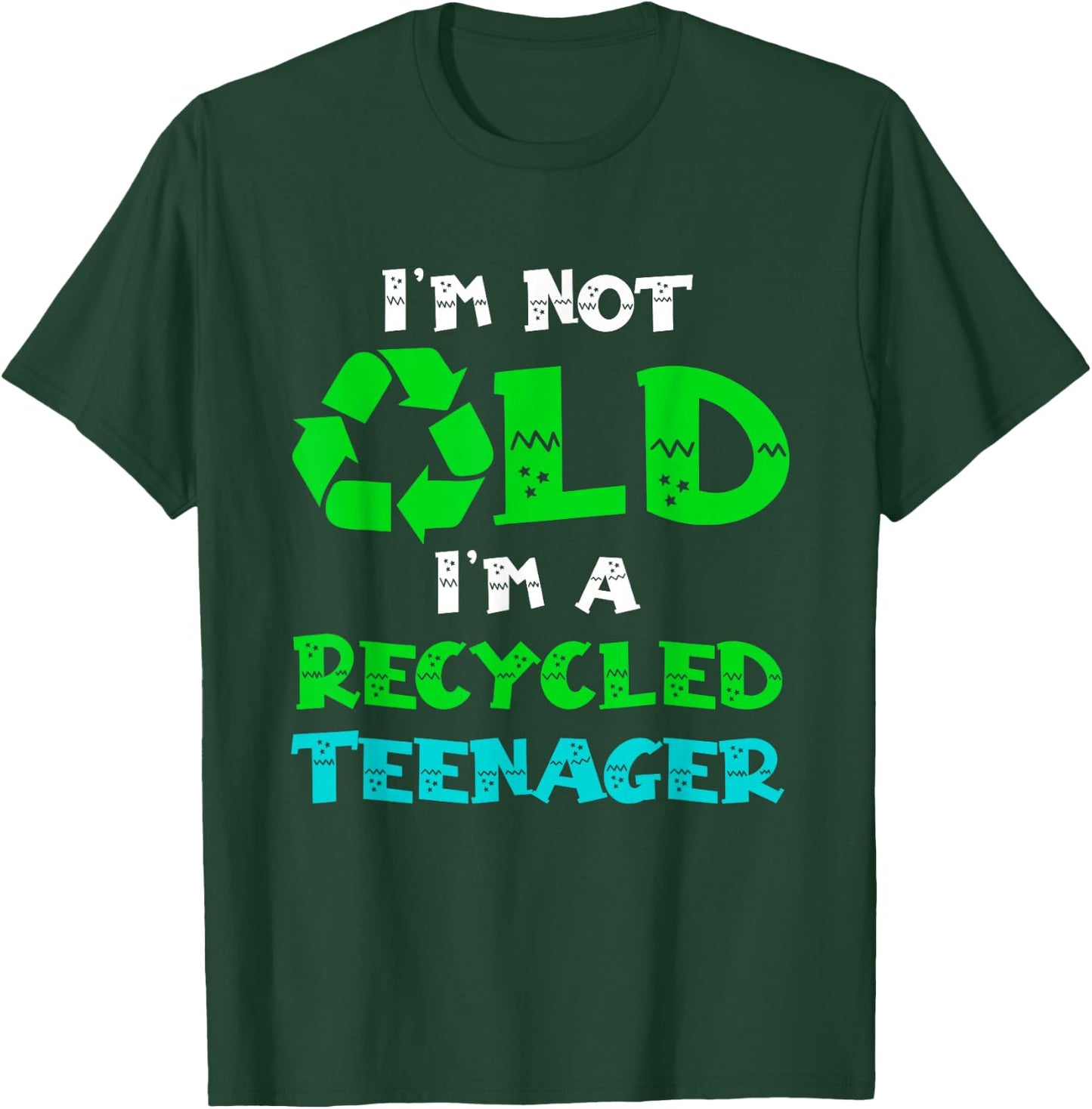 I'm Not Old I'm a Recycled Teenager Funny Senior Sarcasm T-Shirt - T-Shirt | Forest