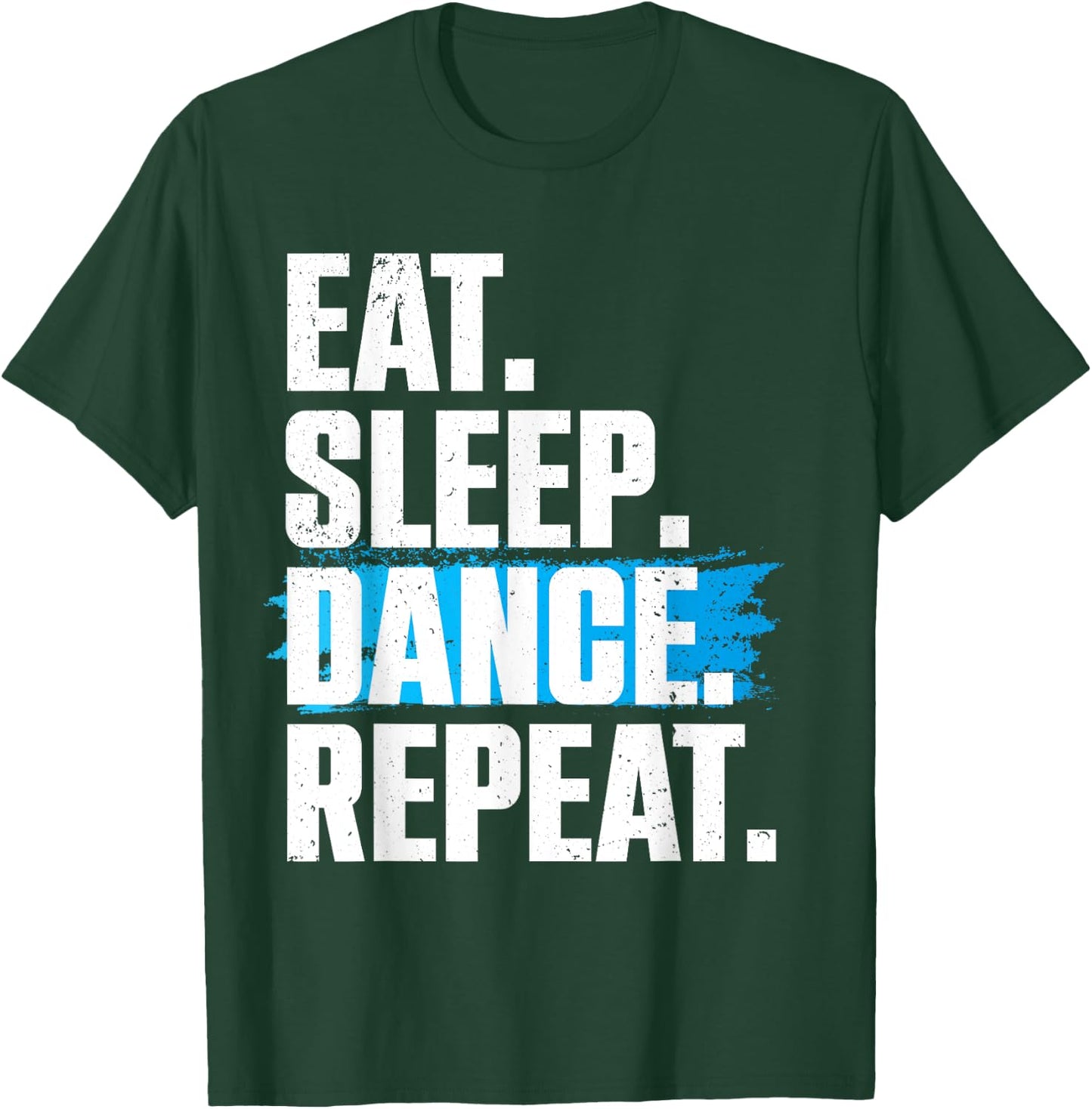 Cute Eat Sleep Dance Repeat Design Men Women Kids Dancers T-Shirt - T-Shirt | Forest