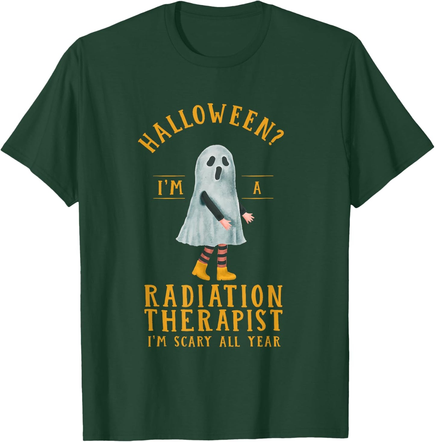 Radiation Therapist I'm Scary All Year Radiotherapy T-Shirt - T-Shirt | Forest