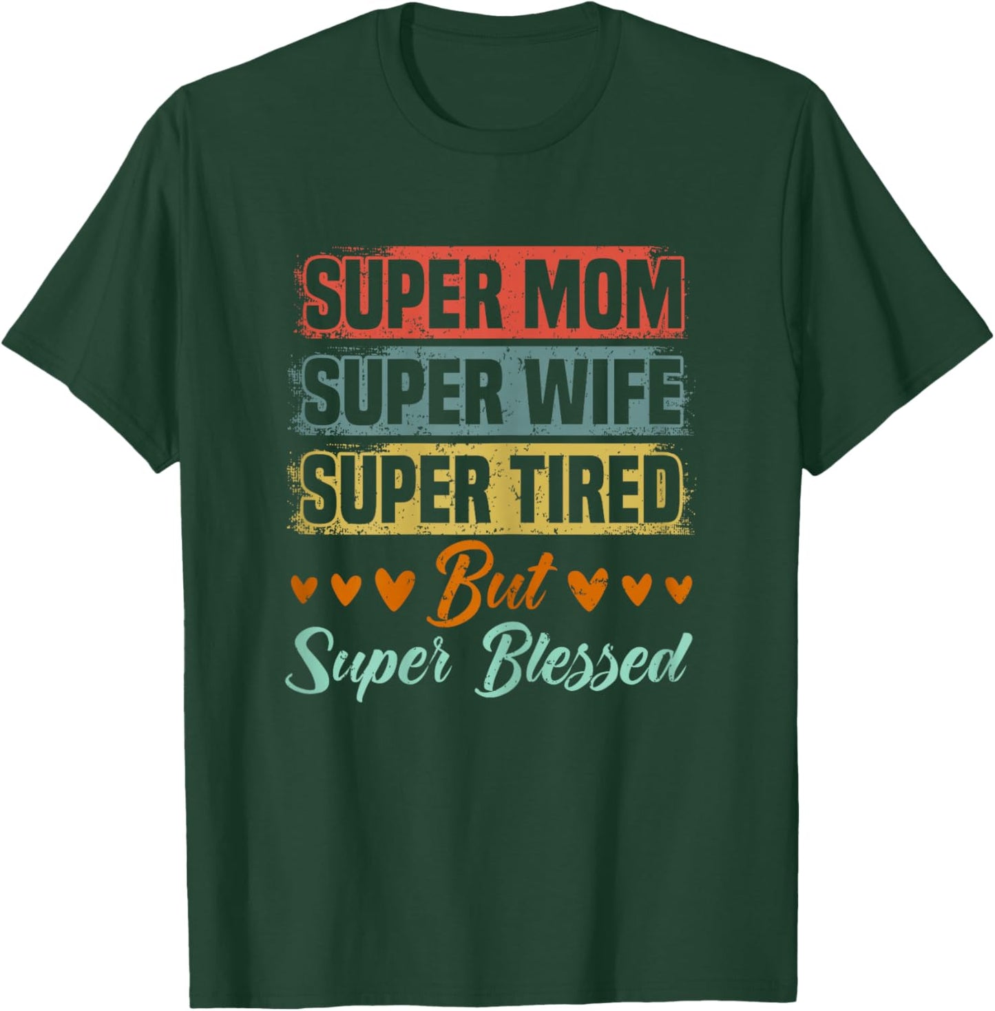 Super Mom Super Wife Super Tired But Super Blessed T-Shirt - T-Shirt | Forest