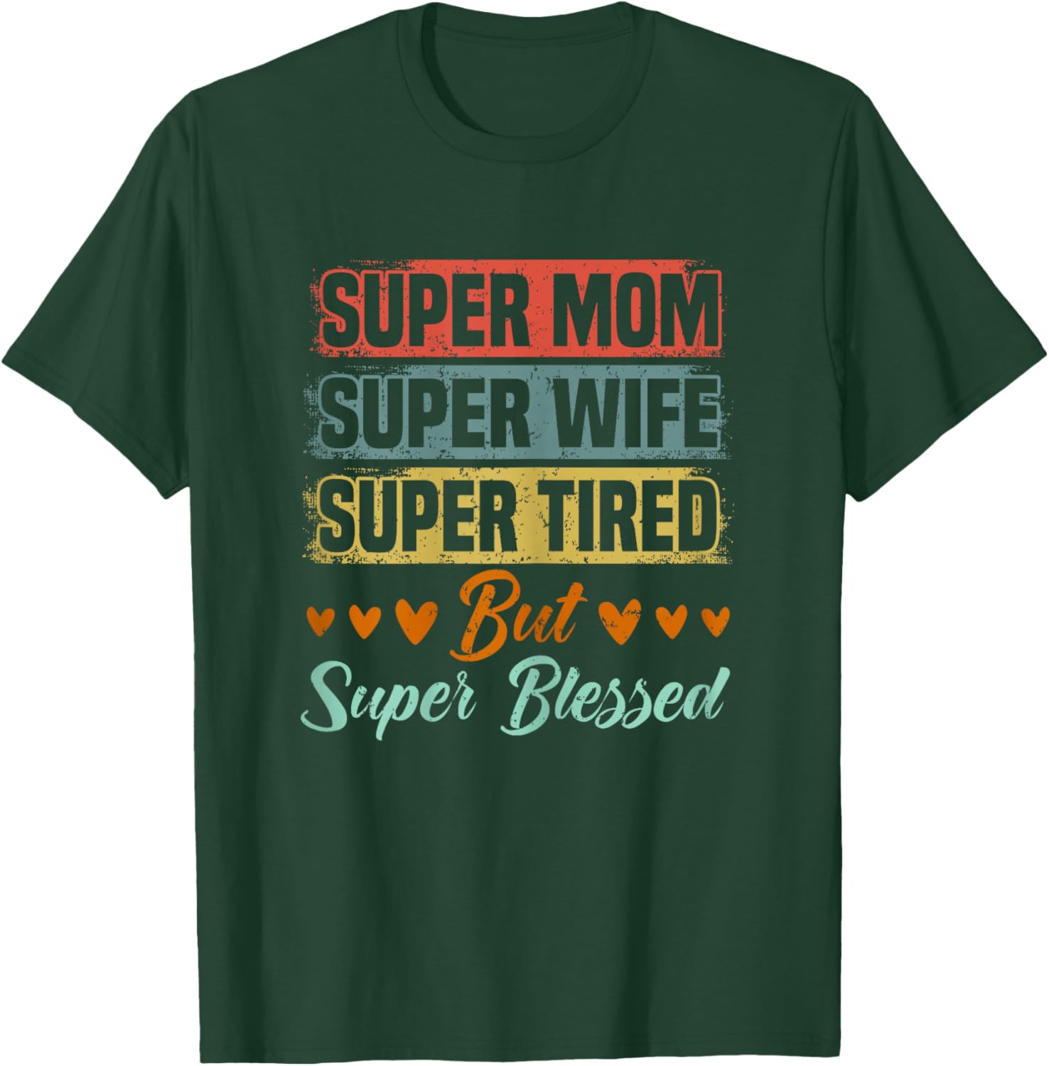Super Mom Super Wife Super Tired But Super Blessed T-Shirt - T-Shirt | Forest