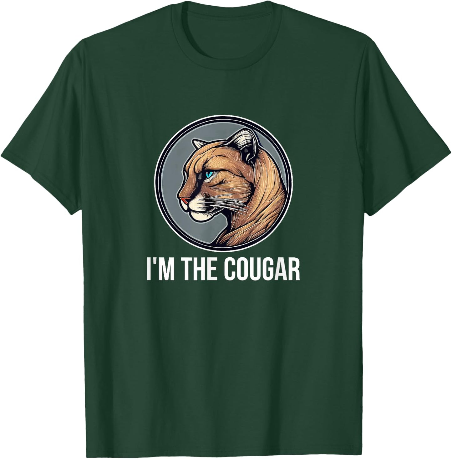I'm The Cougar T-Shirt - T-Shirt | Forest