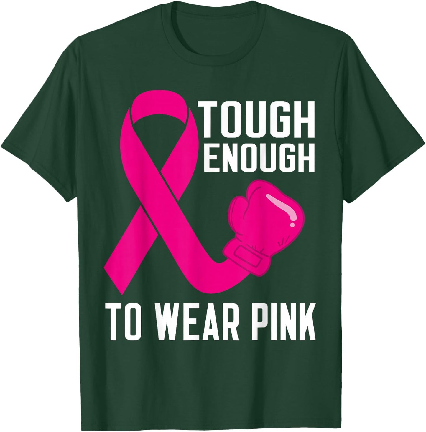 Tough Enough To Wear Pink October Breast Cancer Awareness T-Shirt - T-Shirt | Forest