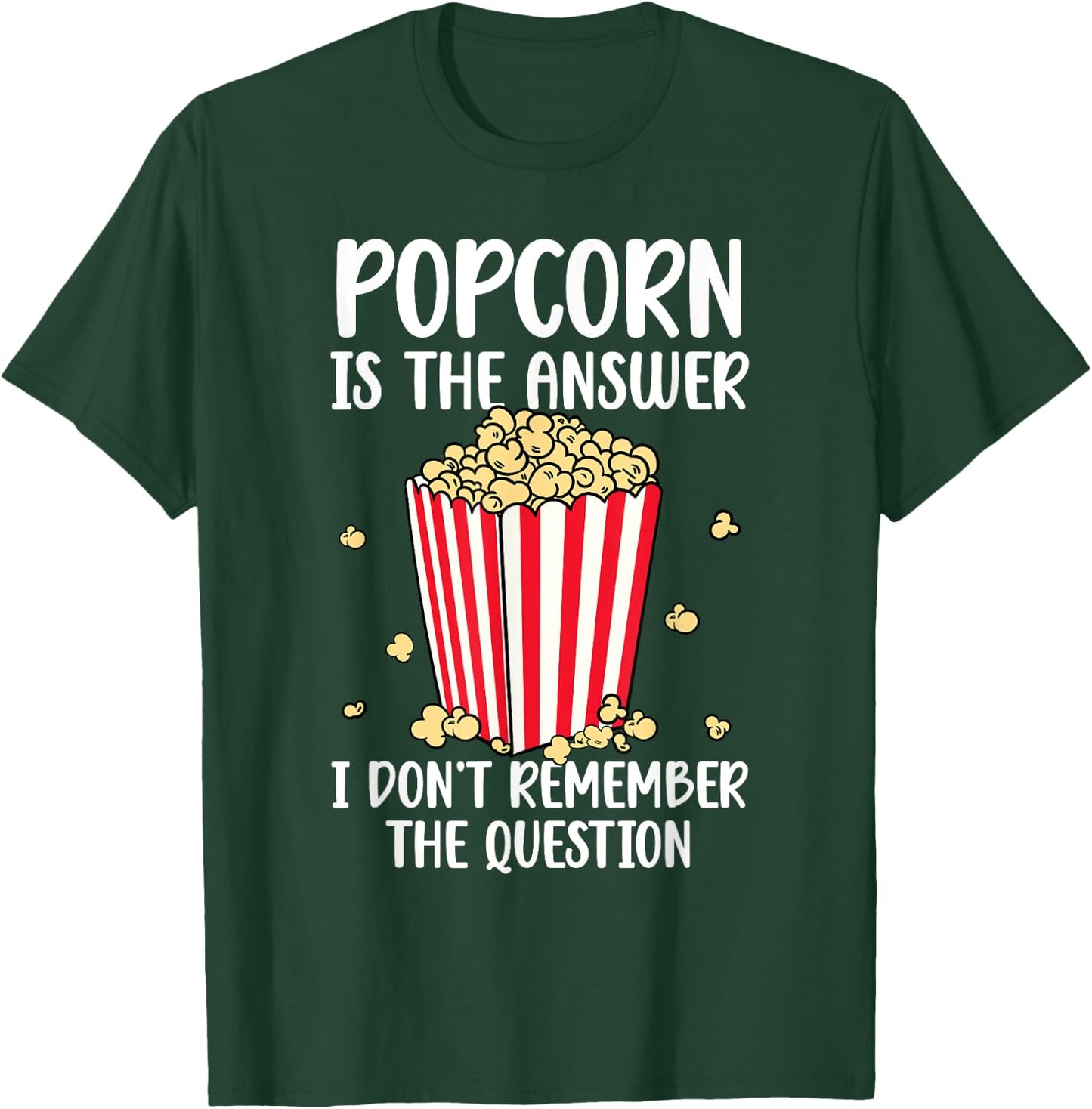 Funny Popcorn Is The Answer I Don't Remember The Question T-Shirt - T-Shirt | Forest