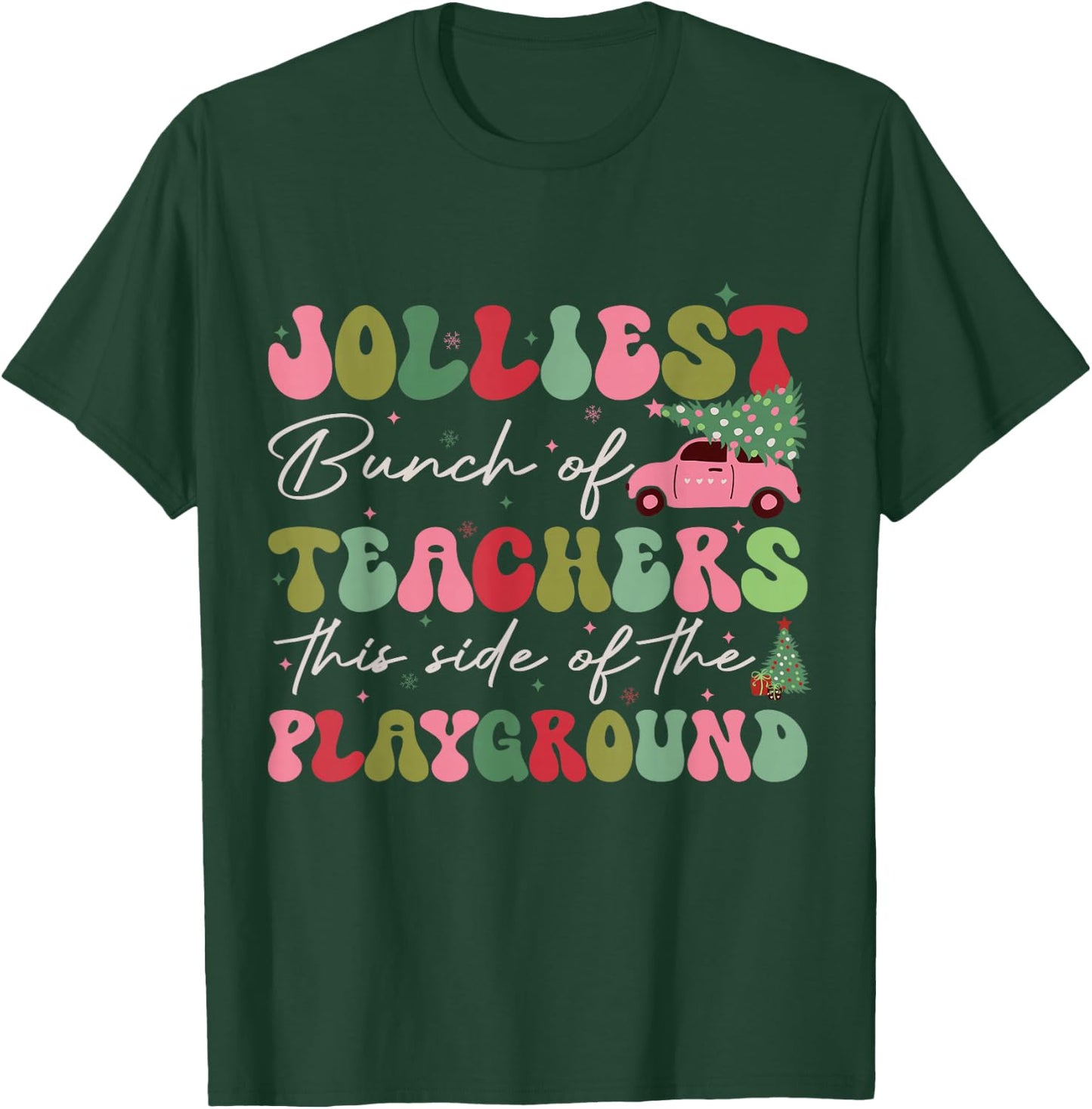 Jolliest Bunch of Teachers This Side of The Playground X-mas T-Shirt - T-Shirt | Forest
