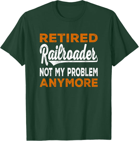 Retired Railroader For Railroad Worker Railroad Conductor T-Shirt - T-Shirt | Forest