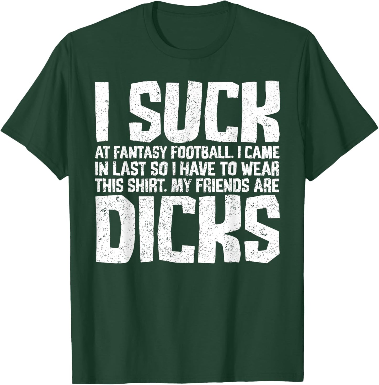 Sarcasm I Suck At Fantasy Football My Friends Are Dicks T-Shirt - T-Shirt | Forest