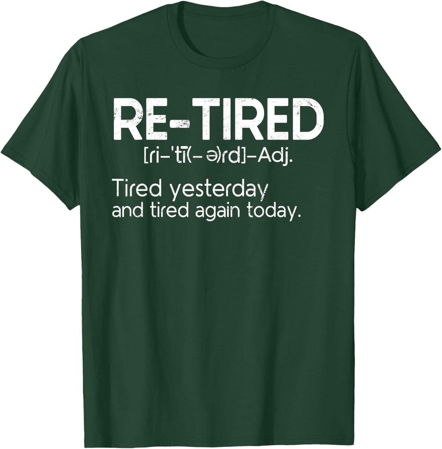 Re-Tired Retired Funny Definition Retiring Retirement T-Shirt - T-Shirt | Forest