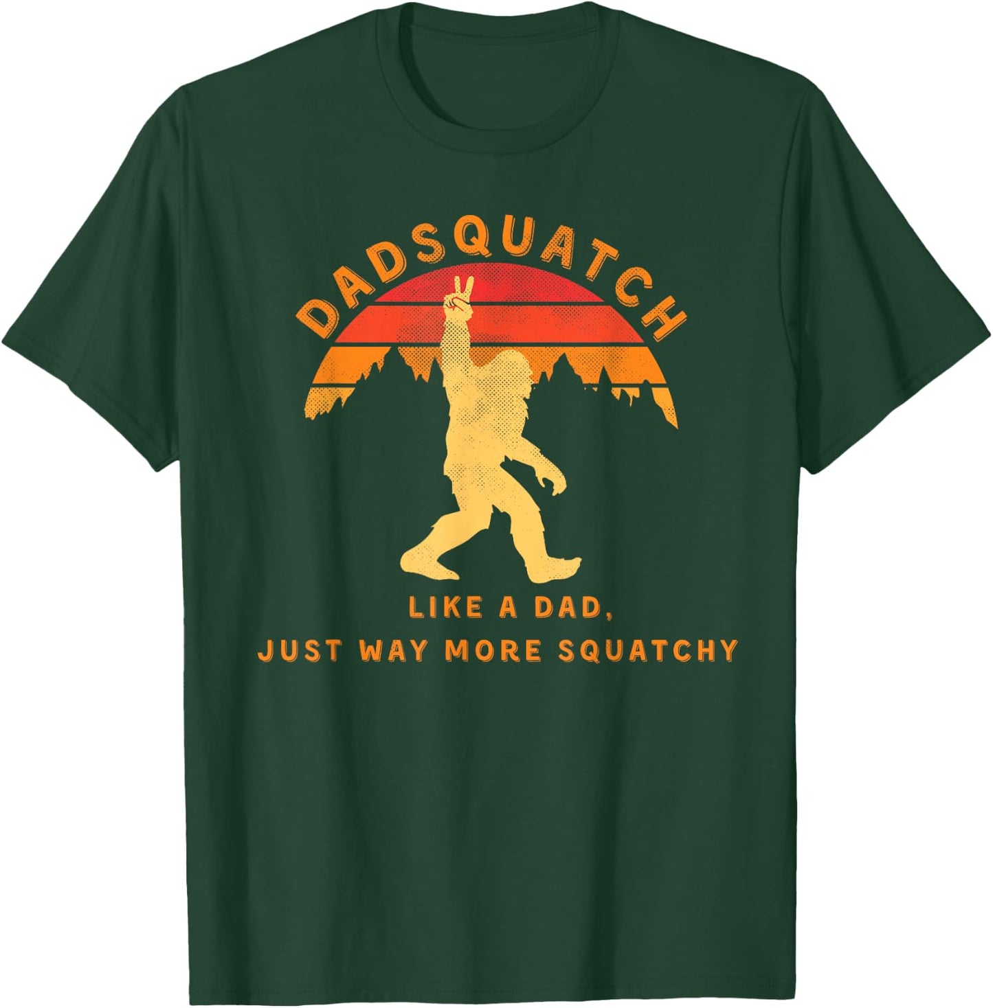Dadsquatch Like A Dad Way More Squatchy Funny Bigfoot T-Shirt - T-Shirt | Forest