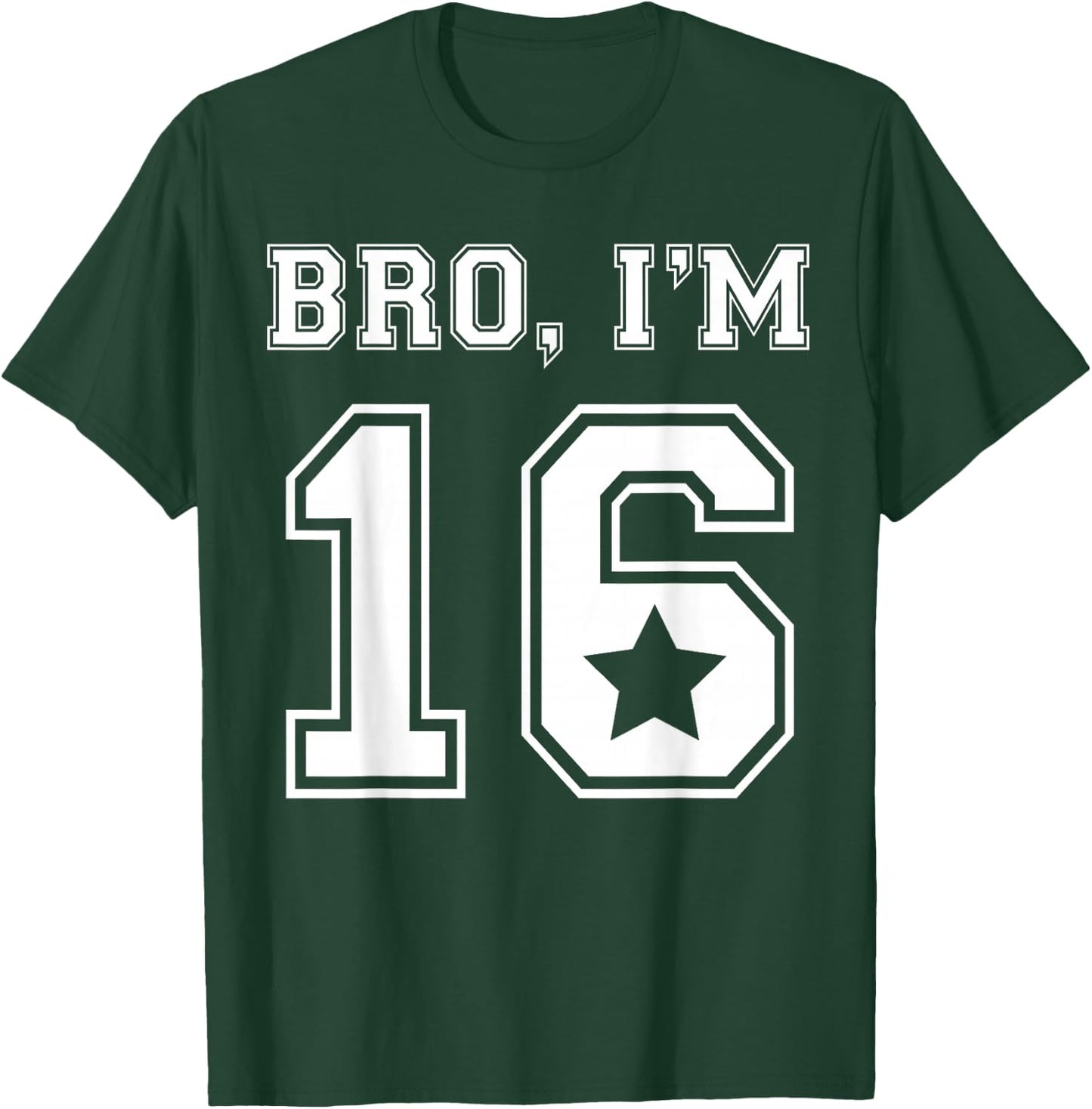 Bro I Am 16 Sweet 16 Birthday Party Girls Jersey Graphic T-Shirt - T-Shirt | Forest