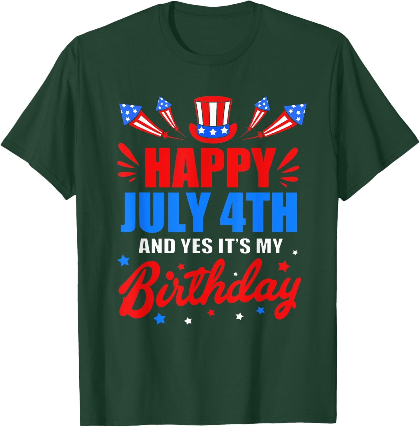 Happy 4th Of July And Yes Its My Birthday T-Shirt - T-Shirt | Forest