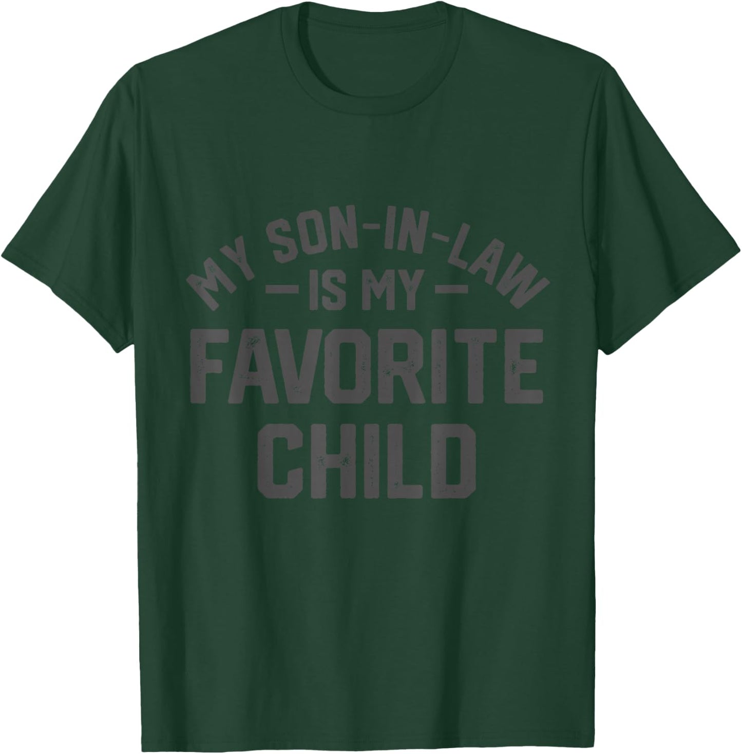 My Son In Law Is My Favorite Child Funny Retro Family Humor T-Shirt - T-Shirt | Forest