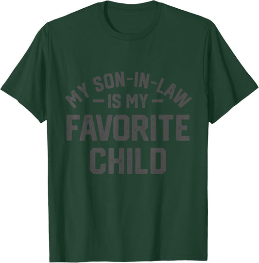 My Son In Law Is My Favorite Child Funny Retro Family Humor T-Shirt - T-Shirt | Forest