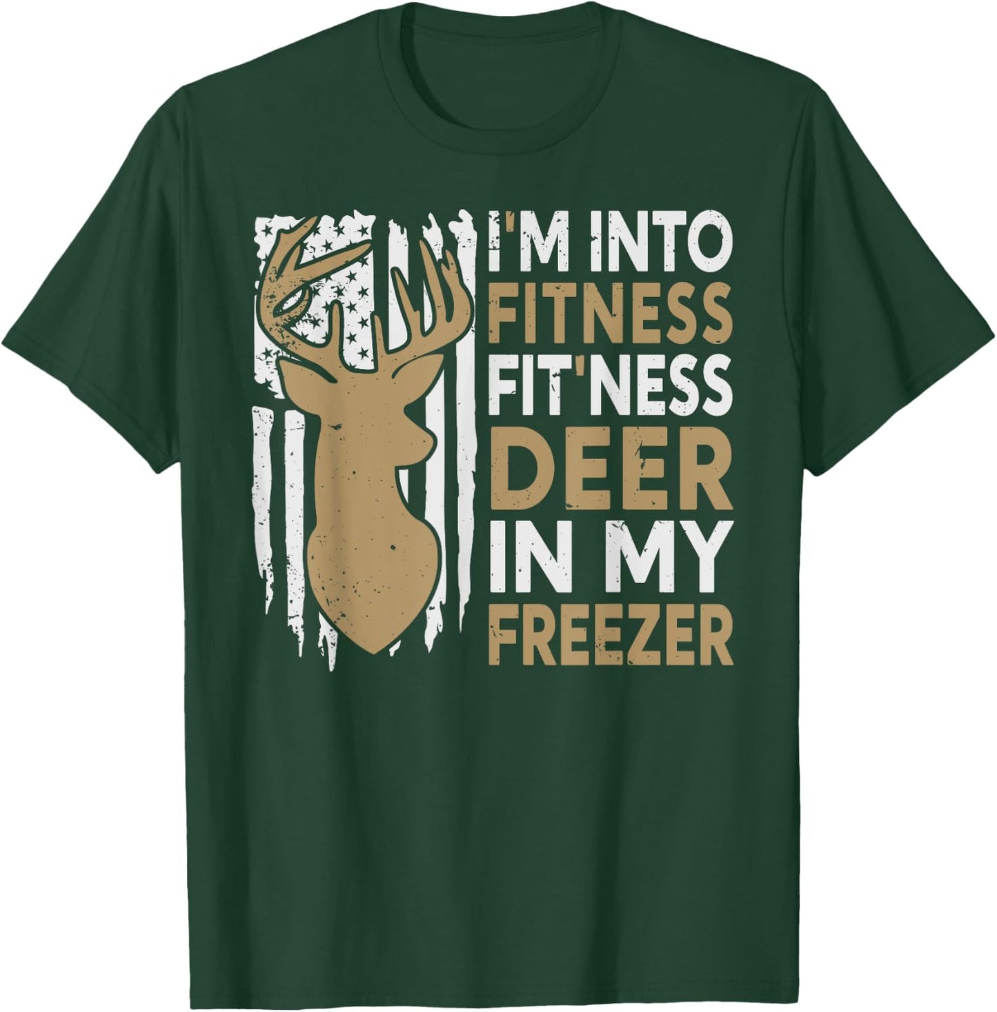 Funny I'm Into Fitness Fit'Ness Deer In My Freezer Deer T-Shirt - T-Shirt | Forest