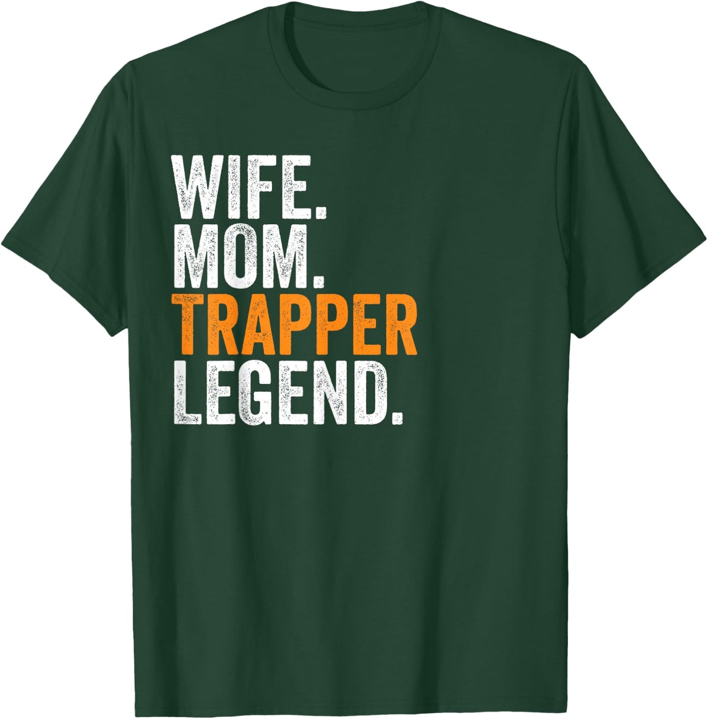 Wife Mom Trapper Legend Funny Occupation Office T-Shirt - T-Shirt | Forest