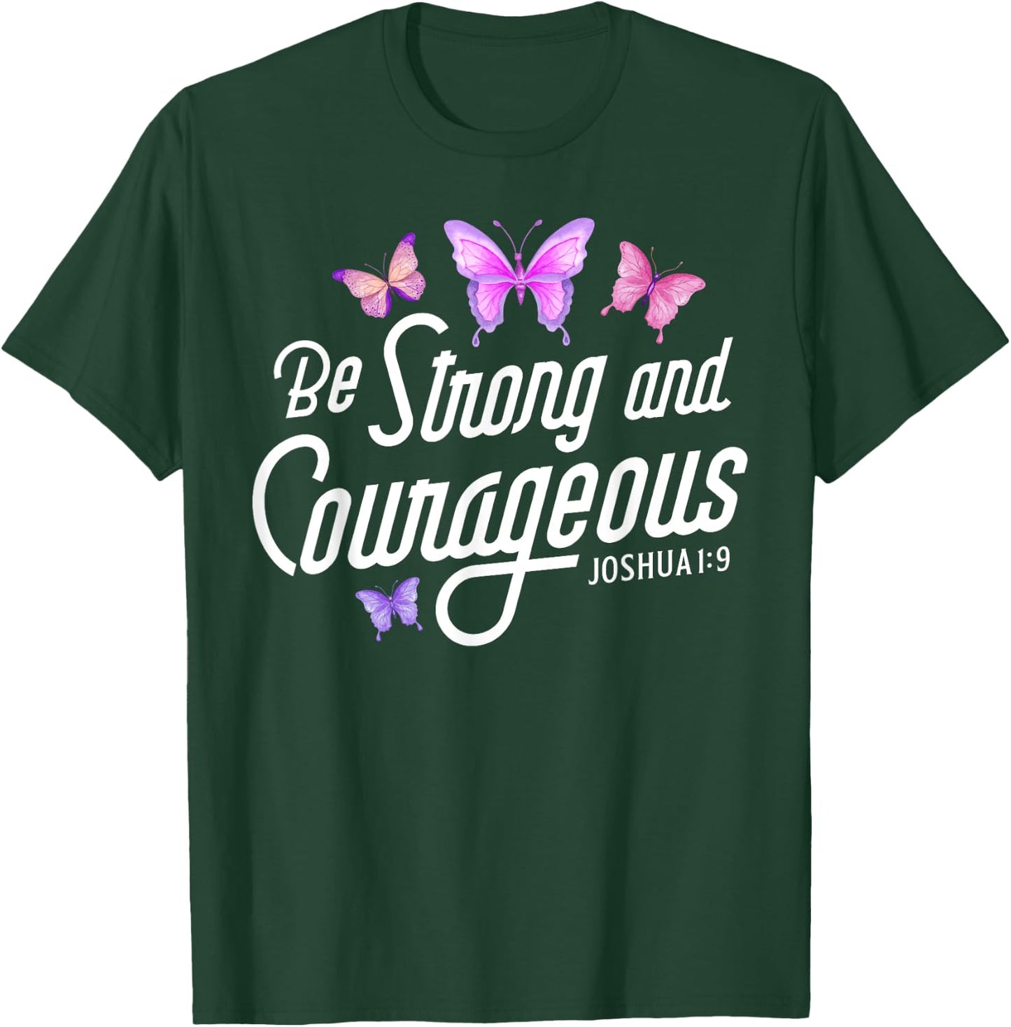 Be Strong And Courageous Butterfly Lover Christian Women Men T-Shirt - T-Shirt | Forest