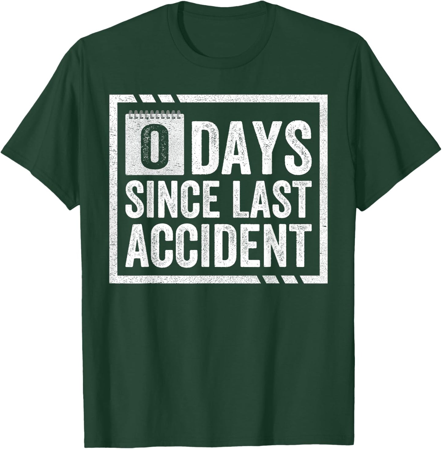 Zero Days Since Last Accident Clumsy Accident Prone Novelty T-Shirt - T-Shirt | Forest