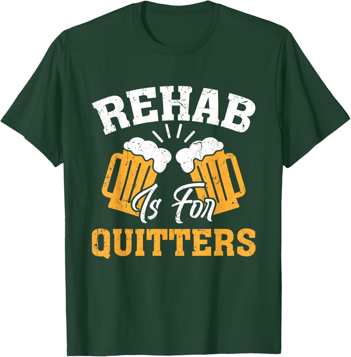 Rehab Is for Quitters Rehabilition Funny Wine Beer Lovers T-Shirt - T-Shirt | Forest