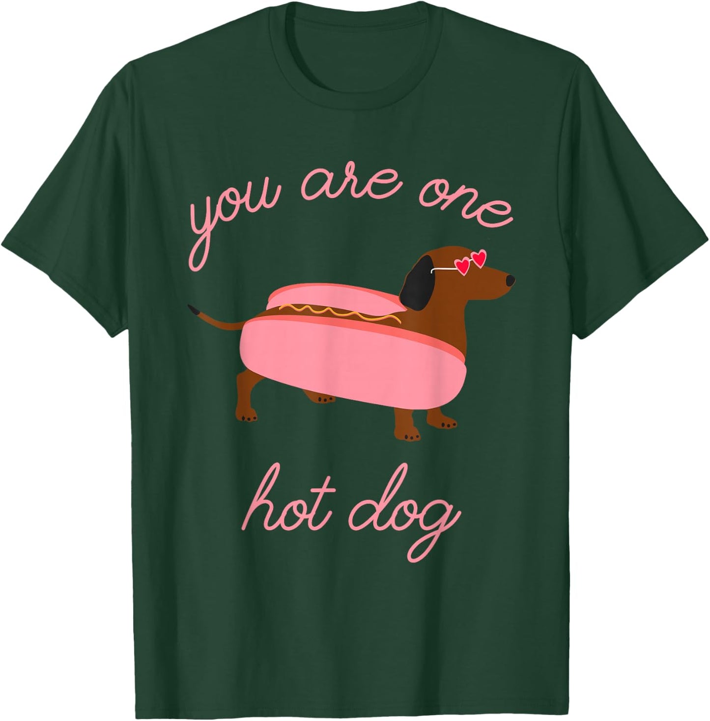 You Are One Hot Dog Dachshund Dog Breed Quote T-Shirt - T-Shirt | Forest
