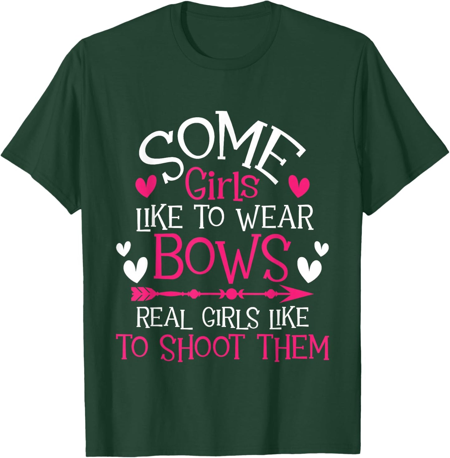 Some Girls Like To Wear Bows - Archery Girl Bowman Archer T-Shirt - T-Shirt | Forest