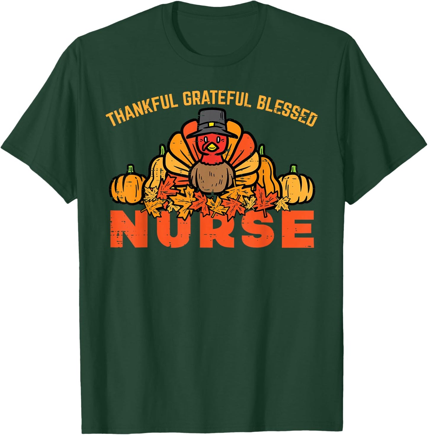 Thankful Grateful Blessed Turkey Nurse T-Shirt - T-Shirt | Forest