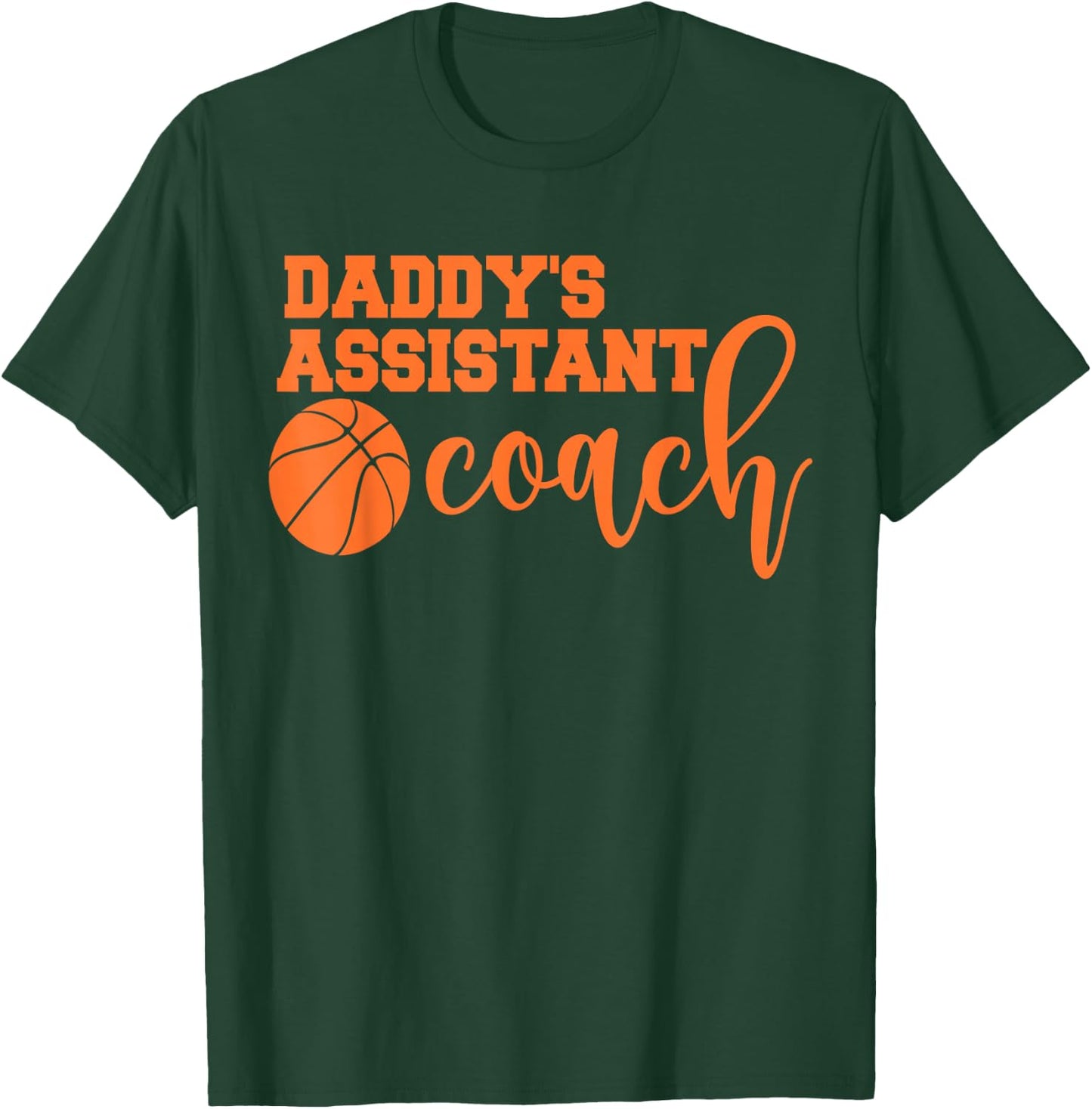 Daddy's Assistant Coach Professional Basketball Coaching T-Shirt - T-Shirt | Forest