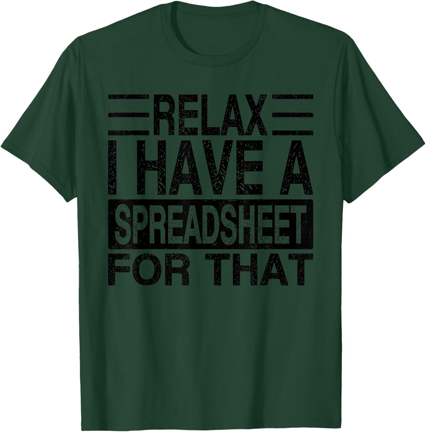 Relax I Have A Spreadsheet For That, Funny Retro T-Shirt - T-Shirt | Forest