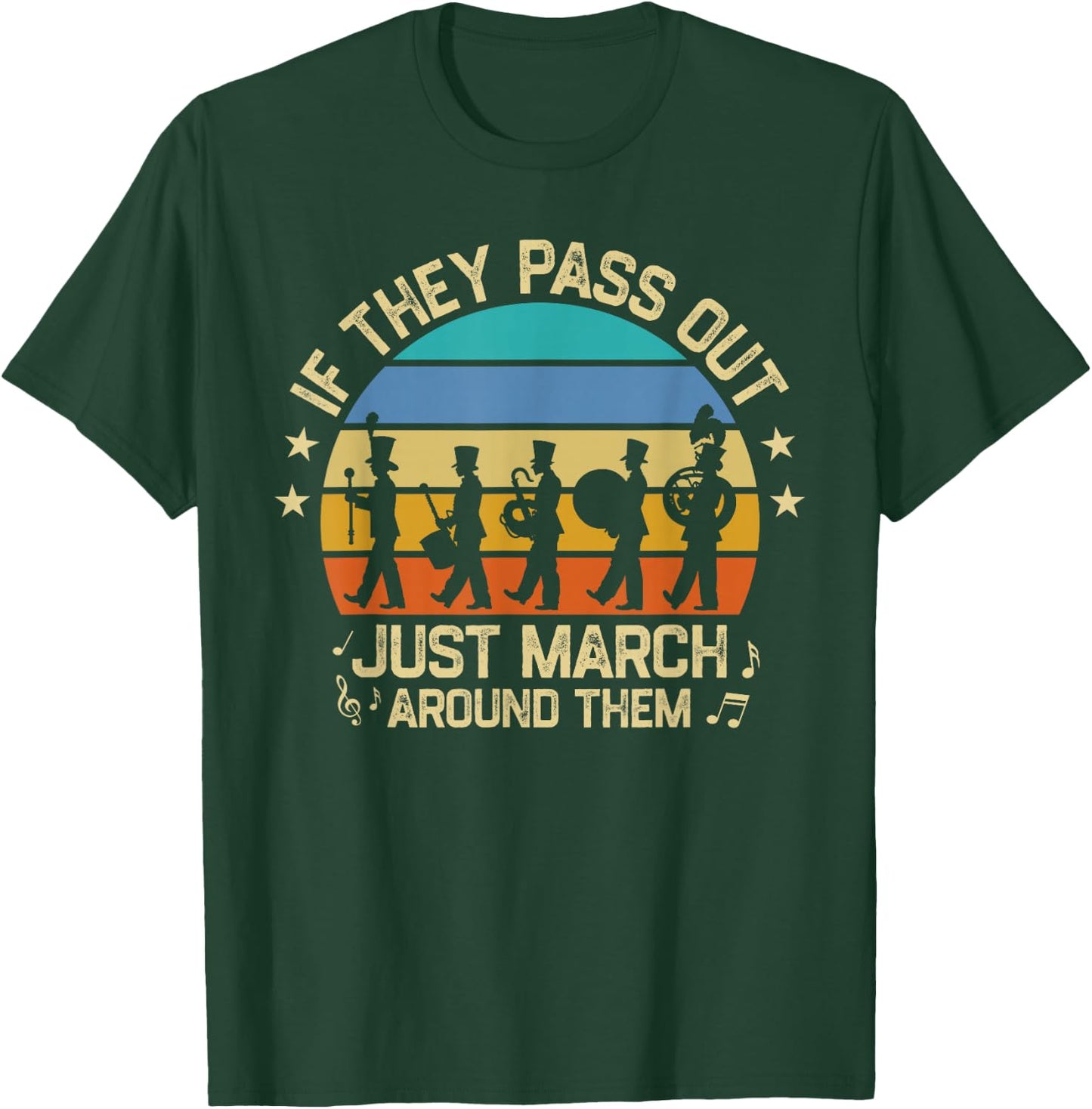 Marching Band If They Pass Out Just March Around Them Retro T-Shirt - T-Shirt | Forest