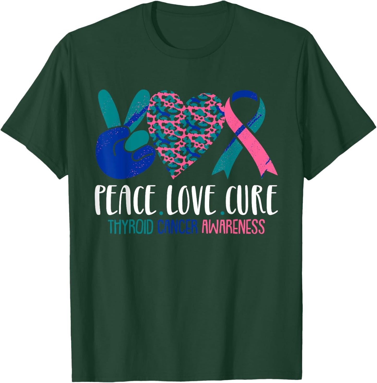 Peace Love Cure Thyroid Cancer Awareness Survivor Warrior T-Shirt - T-Shirt | Forest