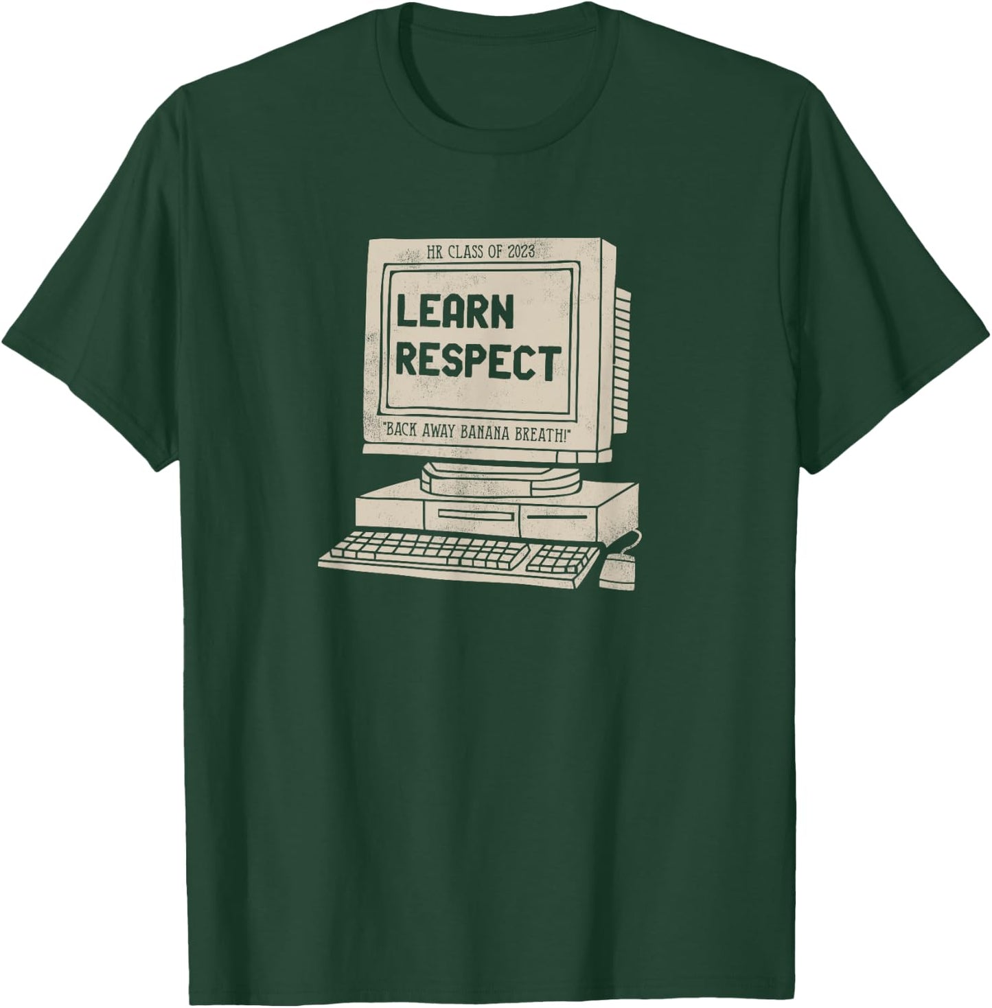 Banana Breath Learn Respect I think You Should Leave T-Shirt - T-Shirt | Forest